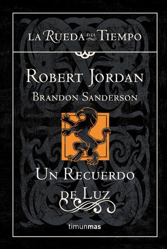 Brandon Sanderson, Robert Jordan: Un recuerdo de luz (Spanish language, 2013, Timun Mas)