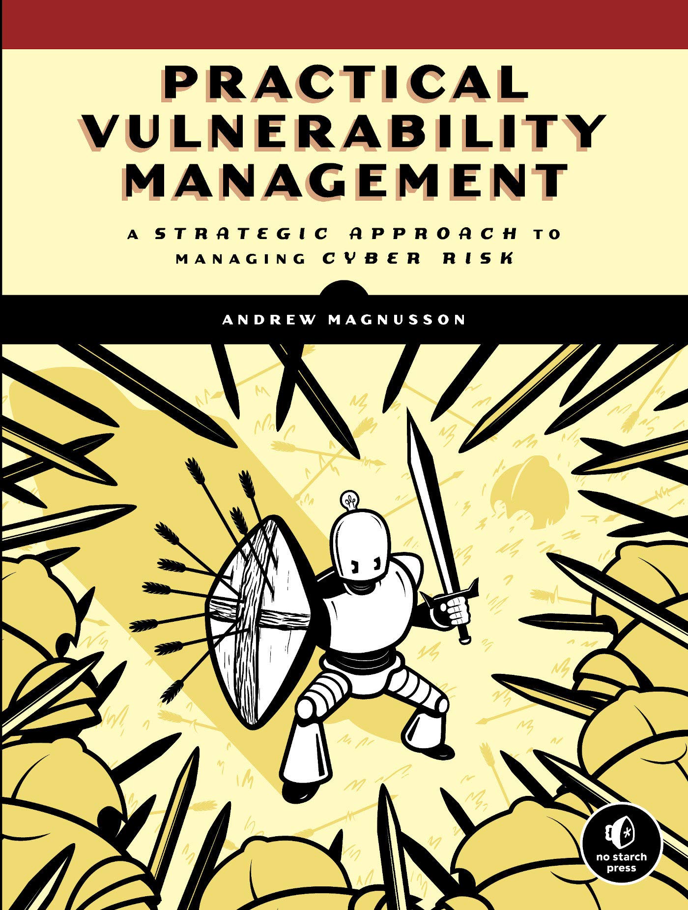 Andrew Magnusson: Practical Vulnerability Management (2020, No Starch Press, Incorporated)