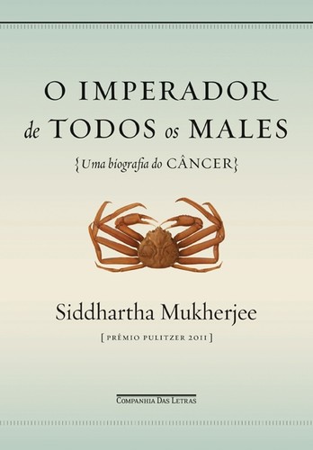 Siddhartha Mukherjee: O imperador de todos os males (Portuguese language, 2012, Companhia das Letras)