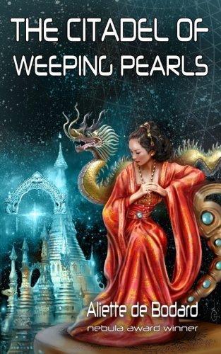 Aliette de Bodard: The Citadel of Weeping Pearls (Paperback, 2017, Jabberwocky Literary Agency)