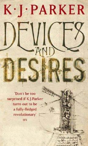 K. J. Parker: Devices and Desires (Paperback, 2006, Orbit Books)