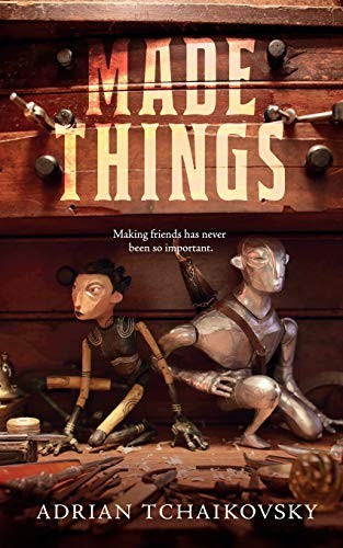 Adrian Tchaikovsky: Made Things (Paperback, 2019, Tor.com)