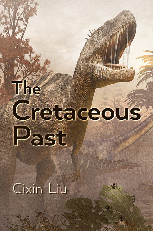 Liu Cixin, Elizabeth Hanlon (translator): The Cretaceous Past (Hardcover, 2021, Subterranean Press)