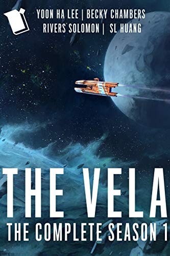 Becky Chambers, S. L. Huang, Rivers Solomon, Yoon Ha Lee: The Vela: a novel (2020, Serial Box)