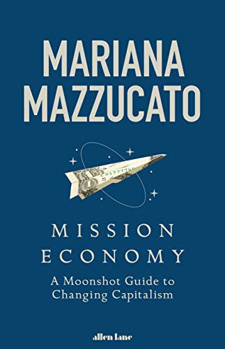 Mariana Mazzucato: Mission Economy (ALLEN LANE)