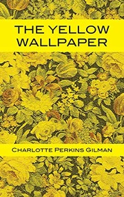 Charlotte Perkins Gilman, Tony Darnell: The Yellow Wallpaper (Hardcover, 2017, 12th Media Services)