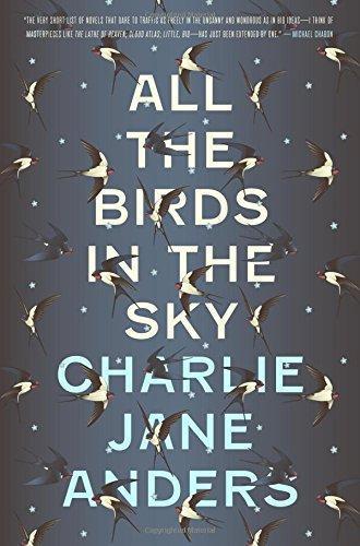 Charlie Jane Anders: All the Birds in the Sky (2016)