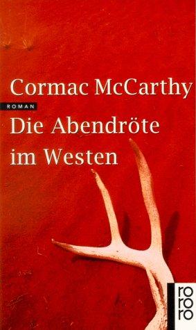 Cormac McCarthy: Die Abendröte im Westen. (German language, 1998, Rowohlt Tb.)