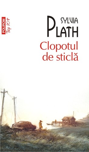 Sylvia Plath: Clopotul de sticlă (Romanian language, 2012, Editura POLIROM)