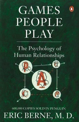 Berne, Eric Berne: Games People Play: The Psychology of Human Relationships (1973, Penguin Books)