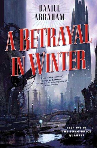 A Betrayal in Winter (The Long Price Quartet) (Hardcover, 2007, Tor Books)