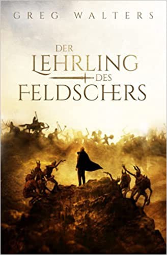 Greg Walters: Der Lehrling des Feldschers (German language, BoD – Books on Demand)