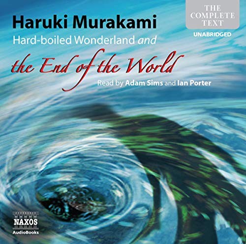 Haruki Murakami: Hard Boiled Wonderland and the End of the World (AudiobookFormat, 2010, Naxos AudioBooks)