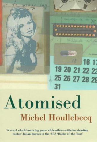 Michel Houellebecq: Atomised (2000, Heinemann)