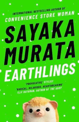 Sayaka Murata, Ginny Tapley Takemori: Earthlings (2021, Granta Books)