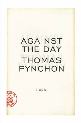 Thomas Pynchon: Against the Day (2012, Penguin Press)