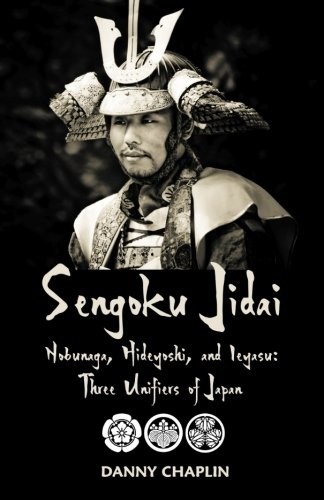 Sengoku Jidai. Nobunaga, Hideyoshi, and Ieyasu (Paperback, 2018, CreateSpace Independent Publishing Platform)