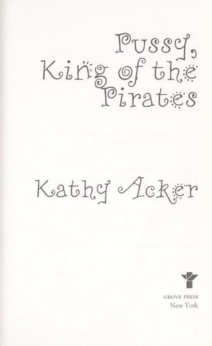 Kathy Acker: Pussy, King of the pirates (1996, Grove Press)
