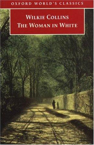 Wilkie Collins: The Woman in White (Oxford World's Classics) (1998, Oxford University Press, USA)
