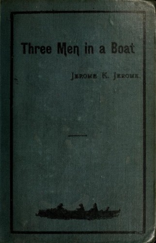 Jerome Klapka Jerome: Three men in a boat (to say nothing of the dog) (1889, J.W. Arrowsmith)