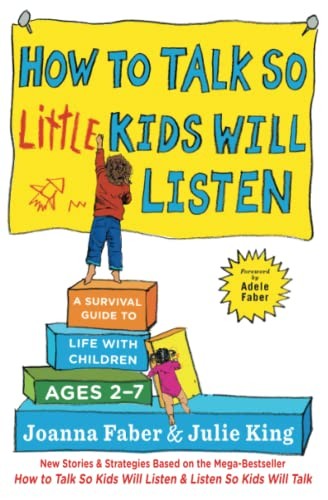 Joanna Faber, Julie King: How to Talk So Little Kids Will Listen (2017, Scribner)