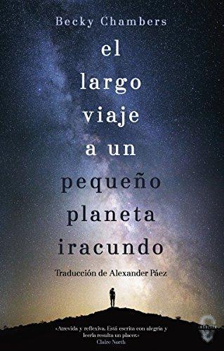 Becky Chambers: El largo viaje a un pequeño planeta iracundo (Spanish language)