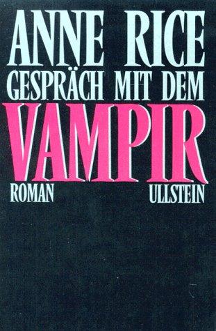Anne Rice: GesprÃ¤ch mit dem Vampir. (Paperback, 1989, Ullstein Tb)