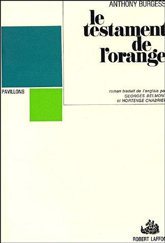 Anthony Burgess: Le Testament de l'orange (Paperback, French language, 1975, Robert Laffont)