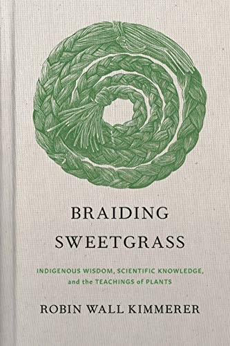 Robin Wall Kimmerer: Braiding Sweetgrass (Hardcover, 2020, Milkweed Editions)