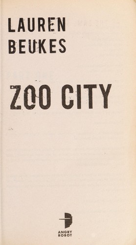 Zoo city (2011, Angry Robot, Distributed in the United States by Random House)
