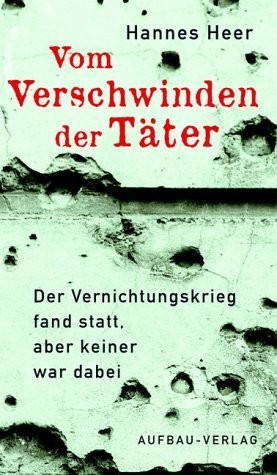 Hannes Heer: Vom Verschwinden der Täter (Hardcover, German language, 2004, Aufbau-Verlag)