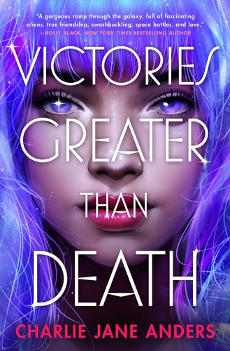 Charlie Jane Anders: Victories Greater Than Death (Hardcover, 2021, Doherty Associates, LLC, Tom)