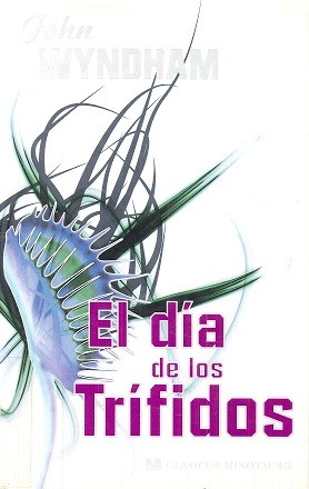 John Wyndham: El día de los trífidos (Spanish language, 2008, Minotauro)