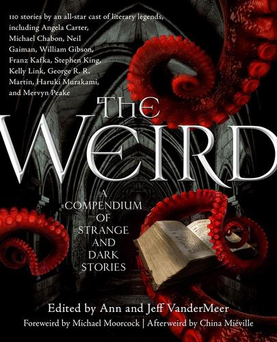 Jeff VanderMeer, Ann VanderMeer: The Weird (2012, Macmillan)