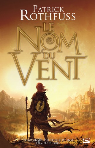 Patrick Rothfuss: Le Nom du Vent (Hardcover, French language, 2009, Bragelonne)