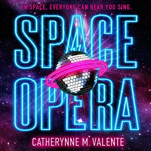 Catherynne M. Valente: Space Opera (AudiobookFormat, 2018, HighBridge Audio)