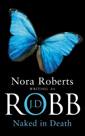 Nora Roberts: Naked in Death (2003, Piatkus Books)