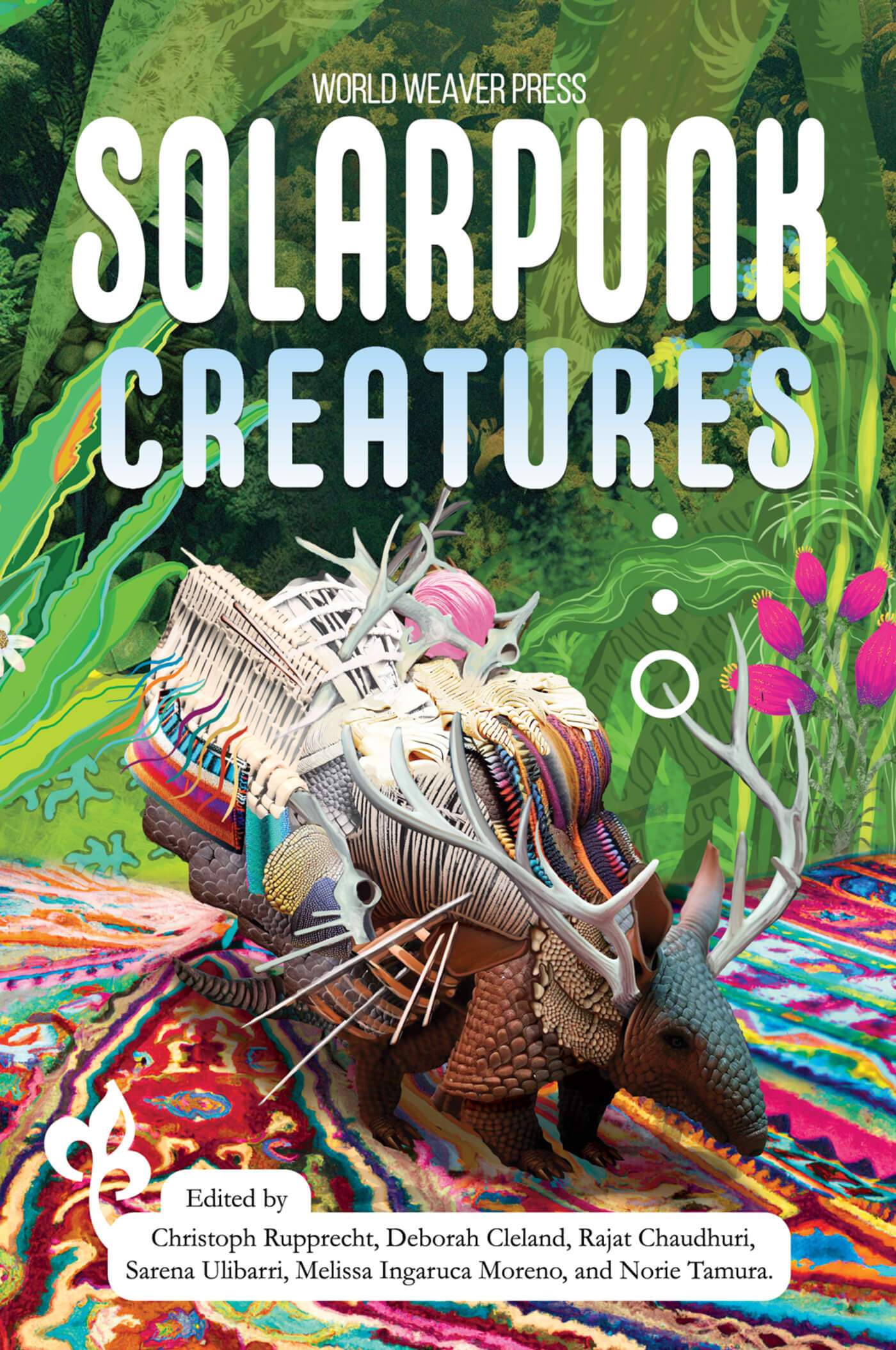 Sarena Ulibarri, Rajad Chaudhuri, Melissa Ingaruca, Christoph Rupprecht, Norie Tamura, Deborah Cleland: Solarpunk Creatures (EBook, World Weaver Press)