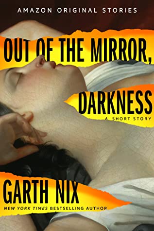 Garth Nix: Out of the Mirror, Darkness (EBook, Amazon Original Stories)