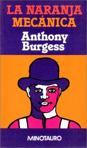 Anthony Burgess: Naranja Mecanica, La (Hardcover, 1999, Minotauro)