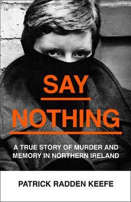 Patrick Radden Keefe: Say Nothing (2019, HarperCollins Publishers Limited)