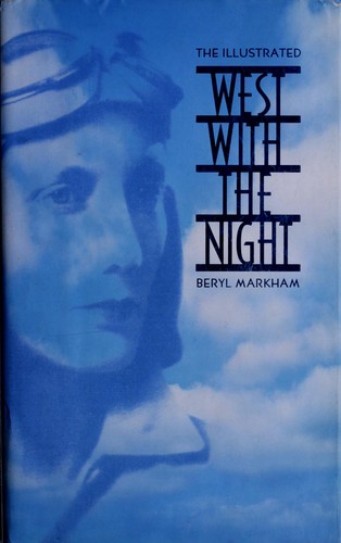 Beryl Markham: The illustrated West with the night (1994, Welcome Enterprises, Distributed in the U.S. by Stewart, Tabori & Chang)