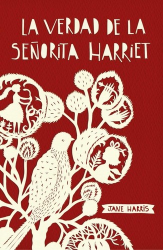 Jane Harris: La verdad de la señorita Harriet (Spanish language, 2013, Lumen)