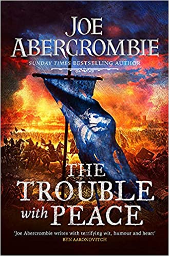Joe Abercrombie: The Trouble With Peace (2020, Orion Publishing Group, Limited)