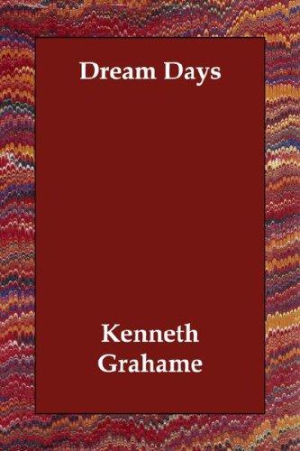 Kenneth Grahame: Dream Days (Paperback, 2006, Echo Library)
