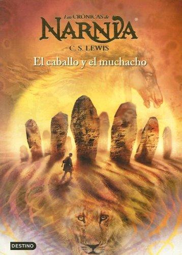 C. S. Lewis: Las Cronicas De Narnia El Caballo Y El Muchacho (Paperback, Spanish language, 2005, Destino Ediciones)