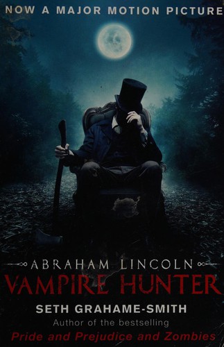 Seth Grahame-Smith: Abraham Lincoln, vampire hunter (2012, Corsair)