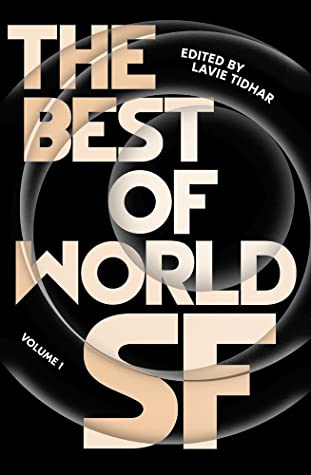 Lavie Tidhar: Best of World SF (2021, Head of Zeus)