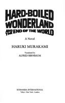 Haruki Murakami: Hard-boiled wonderland and the end of the world (1991, Kodansha International, Distributed in the U.S. by Kodansha America)