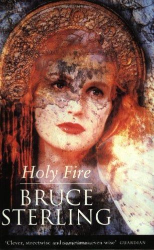 Bruce Sterling: Holy Fire (1997, Gollancz)